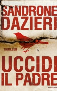 Uccidi il padre - Sandrone Dazieri - Mondadori