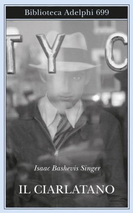 IL CIARLATANO - ISAAC BASHEVIS SINGER - ADELPHI
