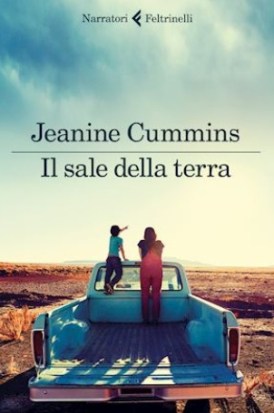 IL SALE DELLA TERRA - JEANINE CUMMINS - FELTRINELLI