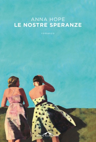 Le nostre speranze – Anna Hope - Ponte alle Grazie